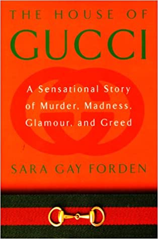 The House of Gucci  A Sensational Story of Murder, Madness, Glamour, and Greed