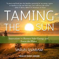 Taming the Sun: Innovations to Harness Solar Energy and Power the Planet AudioBook