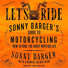 Let's Ride: Sonny Barger's Guide To Motorcycling How To Ride The Right Way-For Life AudioBook