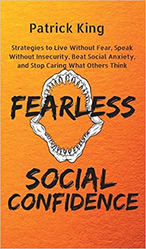 Fearless Social Confidence  Strategies to Live Without Insecurity, Speak Without Fear, Beat Socia...