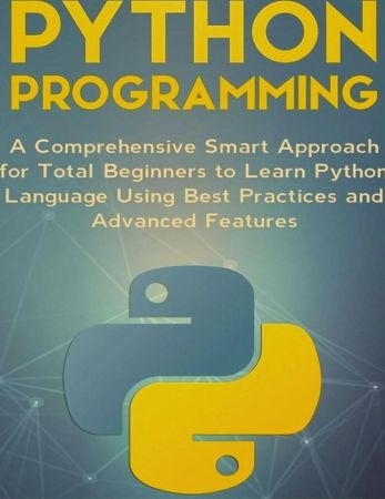 Python Programming  A Comprehensive Smart Approach For Total Beginners To Learn Python Language