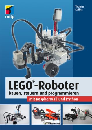 LEGO-Roboter bauen, steuern und programmieren mit Raspberry Pi und Python