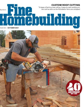 Fine Homebuilding - Issue 302, October 2021