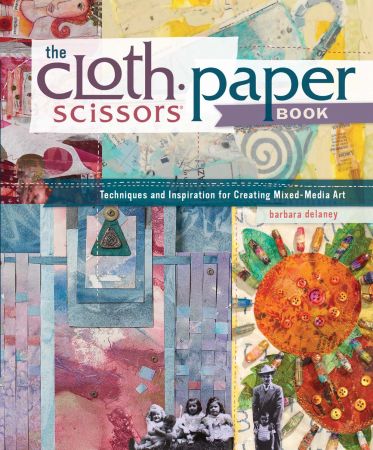 The Cloth Paper Scissors Book  Techniques and Inspiration for Creating Mixed-Media Art (True EPUB)