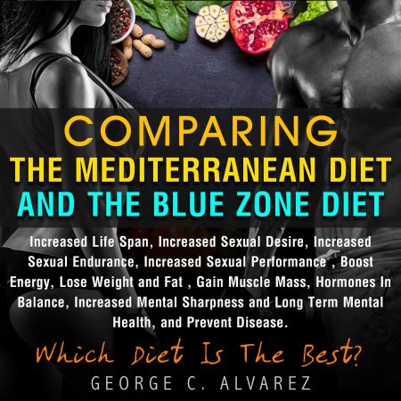 Comparing Mediterranean Diet and Blue Zone Diet: The Best Diets Audiobook