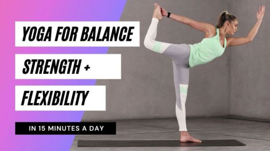 15-Minute Yoga For Balance, Strength And Flexibility