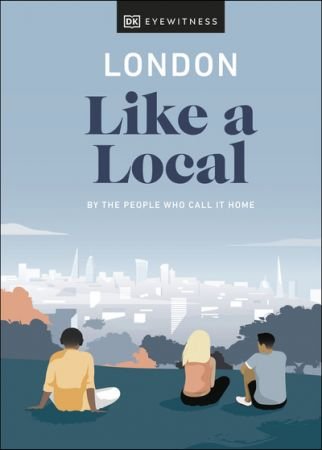 London Like a Local by DK Eyewitness