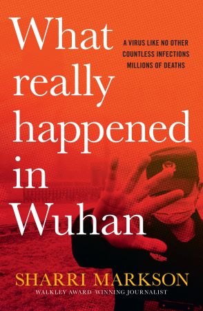 What Really Happened In Wuhan  A Virus Like No Other, Countless Infections, Millions of Deaths