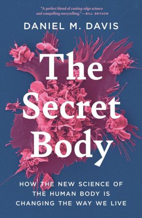 The Secret Body  How the New Science of the Human Body Is Changing the Way We Live (True PDF)