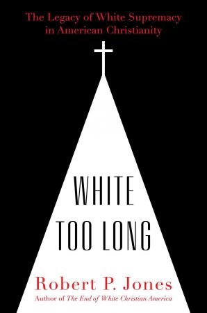 White Too Long: The Legacy of White Supremacy in American Christianity AudioBook