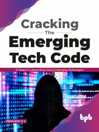 Cracking the Emerging Tech Code  17 Steps to a Rewarding Career in Emerging Technologies (English...