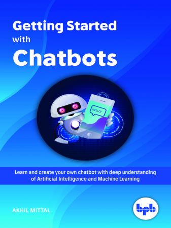 Getting Started with Chatbots by Akhil Mittal
