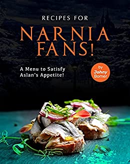Recipes for Narnia Fans!  A Menu to Satisfy Aslan's Appetite!