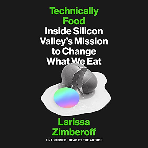 Technically Food: Inside Silicon Valley’s Mission to Change What We Eat Audiobook