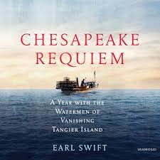 Chesapeake Requiem: A Year with the Watermen of Vanishing Tangier Island AudioBook
