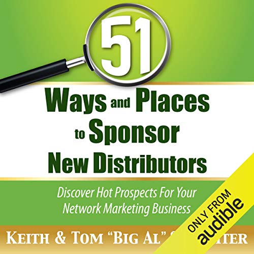 51 Ways and Places to Sponsor New Distributors: Discover Hot Prospects for Your Network Marketing Business Audiobook