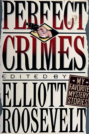 Perfect Crimes: My Favorite Mystery Stories