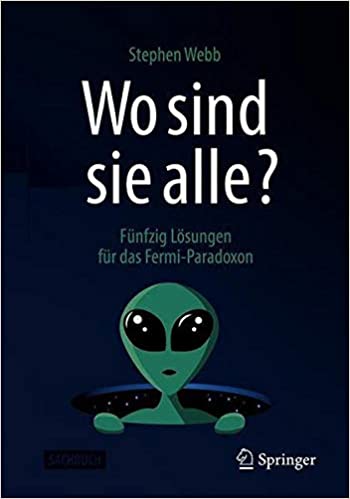 Wo sind sie alle?: Fünfzig Lösungen für das Fermi-Paradoxon