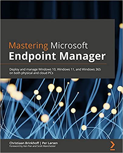 Mastering Microsoft Endpoint Manager  Deploy and manage Windows 10, Windows 11, and Windows 365