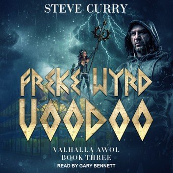 Freke Wyrd Voodoo (Valhalla AWOL #3) Audiobook