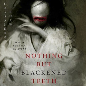 Nothing But Blackened Teeth Audiobook