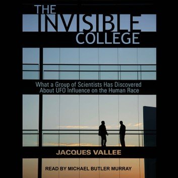 The Invisible College: What a Group of Scientists Has Discovered About UFO Influences on the Human Race Audiobook