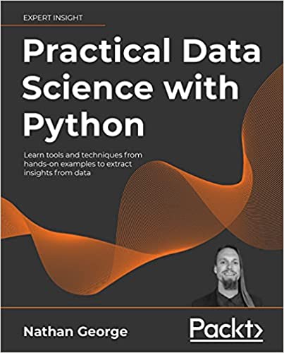 Practical Data Science with Python: Learn tools and techniques from hands-on examples to extract insights from data (True PDF)