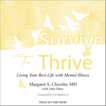 From Survive to Thrive: Living Your Best Life with Mental Illness Audiobook