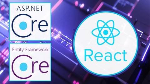 ASP.NET Core 6, EF Core and React.JS - Complete Guide