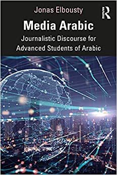 Media Arabic: Journalistic Discourse for Advanced Students of Arabic