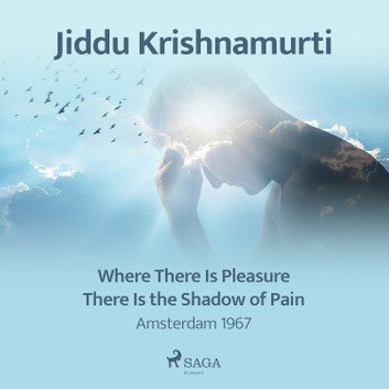 Where There Is Pleasure There Is the Shadow of Pain – Amsterdam 1967 Audiobook