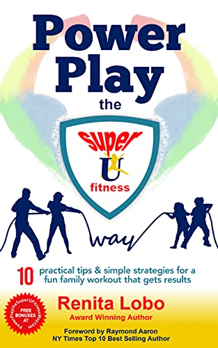 POWER PLAY The Super U Fitness Way  10 Practical Tips and Simple Strategies for a Fun Family Work...