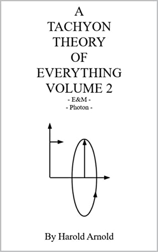 A Tachyon Theory Of Everything Volume 2  - E&M - Photon
