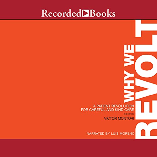 Why We Revolt, 2nd Edition: A Patient Revolution for Careful and Kind Care Audiobook