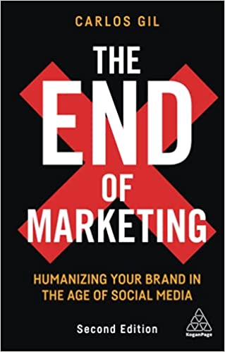 The End of Marketing  Humanizing Your Brand in the Age of Social Media, 2nd Edition