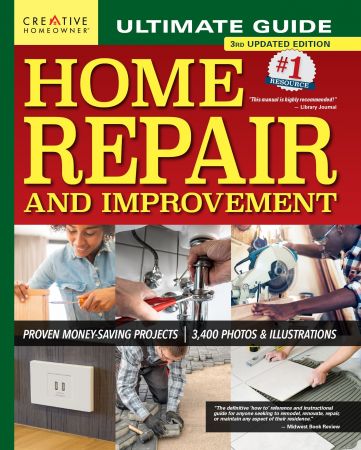 Ultimate Guide to Home Repair and Improvement: Proven Money-Saving Projects; 3,400 Photos &amp; Illustrations, 3rd Edition