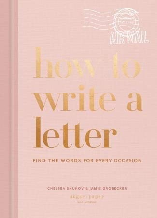 How to Write a Letter: Find the Words for Every Occasion (How to)