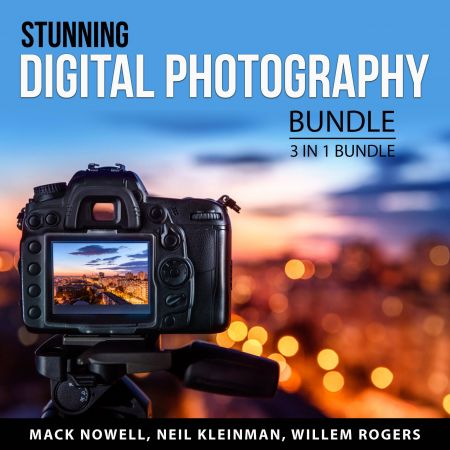 Stunning Digital Photography Bundle, 3 in 1 Bundle: Digital Photography for Beginners, Digital Photography Guide Audiobook