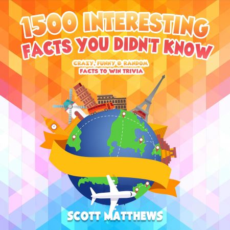 1500 Interesting Facts You Didn’t Know - Crazy, Funny &amp; Random Facts To Win Trivia Audiobook