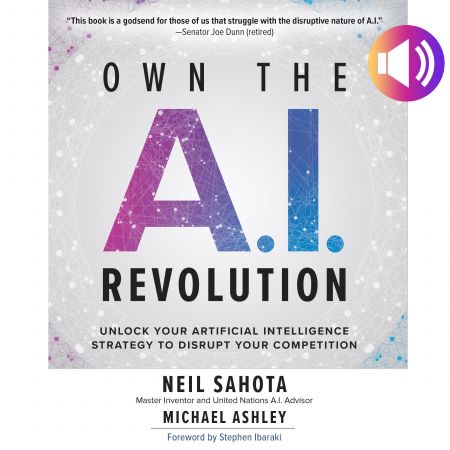 Own the A.I. Revolution: Unlock Your Artificial Intelligence Strategy to Disrupt Your Competition Audiobook