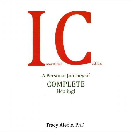 Interstitial Cystitis: A Personal Journey of COMPLETE Healing! Audiobook
