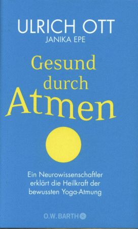 Gesund durch Atmen: Ein Neurowissenschaftler erklärt die Heilkraft der bewussten Yoga-Atmung