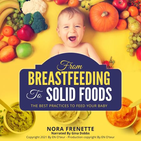 From Breastfeeding to Solid Foods: The Best Practices to Feed Your Baby Audiobook
