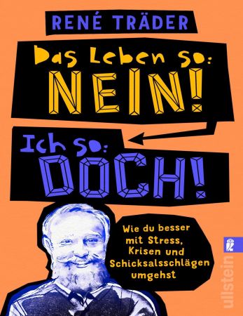 Das Leben so: nein! Ich so