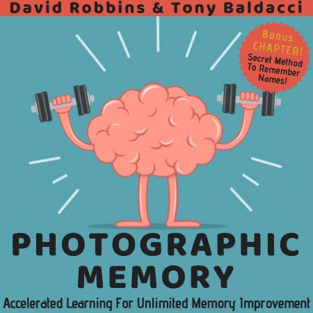 Photographic Memory: Accelerated Learning For Unlimited Memory Improvement Audiobook