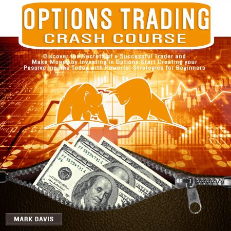 Options Trading Crash Course: Discover the Secrets of a Successful Trader and Make Money by Investing in Options Audiobook