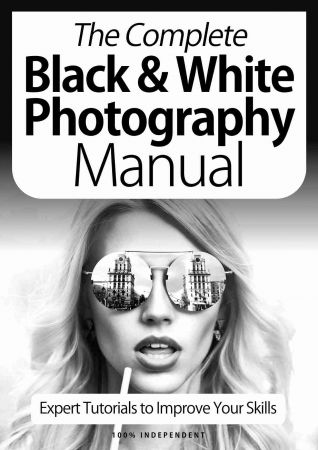 The Complete Black & White Photography Manual - 9th Edition 2021 (True PDF)