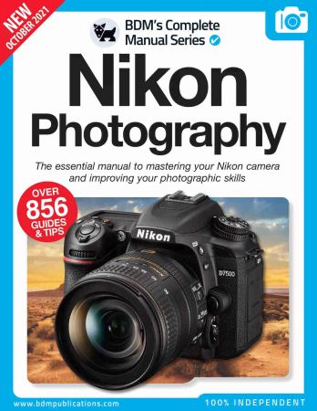 Nikon Photography The Essentials Manual To Mastering You Nikon - 11th Edition, 2021