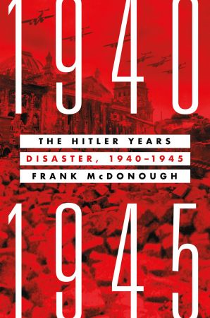 The Hitler Years: Disaster, 1940-1945, 2021 Edition