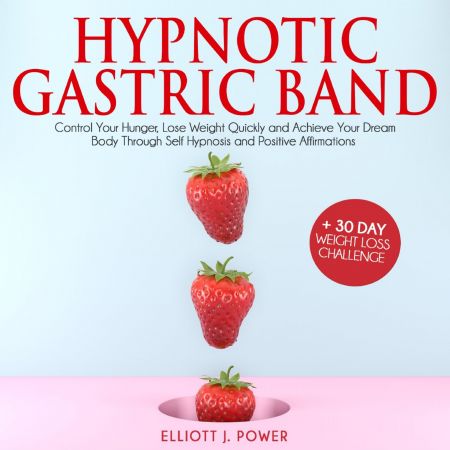 Hypnotic Gastric Band: Powerful Meditation to Lose Weight Quickly and Stop Emotional Eating through Self-Hypnosis.. Audiobook